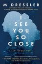 I See You So Close: The Last Ghost Series, Book Two - Hardcover