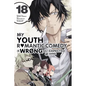 My Youth Romantic Comedy Is Wrong, as I Expected @ Comic, Vol. 18 (Manga): Volume 18 - Paperback