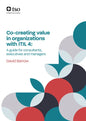 Co-Creating Value in Organizations with Itil 4: A Guide for Consultants, Executives and Managers - Paperback