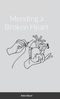 Mending a Broken Heart - Hardcover