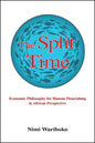 The Split Time: Economic Philosophy for Human Flourishing in African Perspective - Hardcover