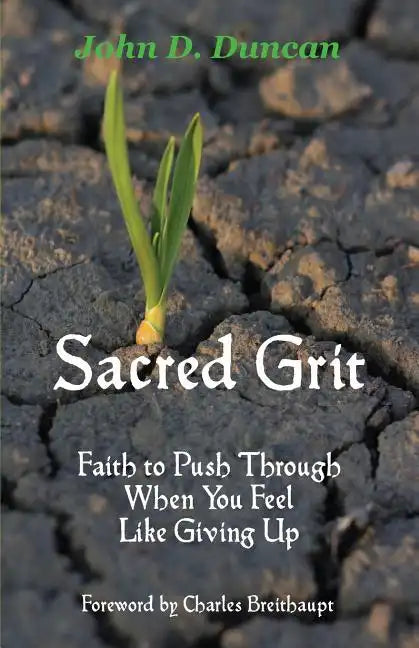 Sacred Grit: Faith to Push Through When You Feel Like Giving Up - Paperback
