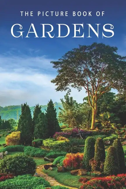 The Picture Book of Gardens: A Gift Book for Alzheimer's Patients and Seniors with Dementia - Paperback