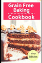 Grain Free Baking Cookbook: Healthy Grain Free Baking and Dessert Recipes - Paperback