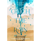 Catch the Rain: Soul Restoration for the Dry and Weary Christian - Paperback