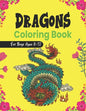 DRAGONS Coloring Book For Boys Ages 8-12: Cool Fantasy Dragons Design and Patterns Mythical & Magical Creatures to Color for Children (Lovely gifts) - Paperback