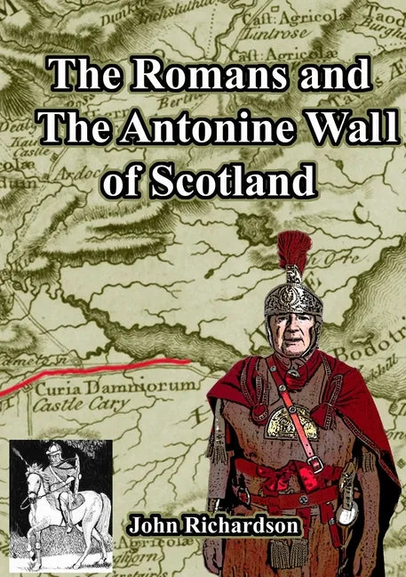 The Romans and The Antonine Wall of Scotland - Paperback