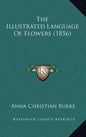 The Illustrated Language of Flowers (1856) - Hardcover