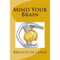 Mind Your Brain: How to help your brain stay healthy into old age - Paperback