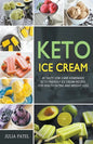 Keto Ice Cream: 40 Tasty Low-Carb Homemade Keto-Friendly Ice Cream Recipes for Health Eating and Weight Loss - Paperback