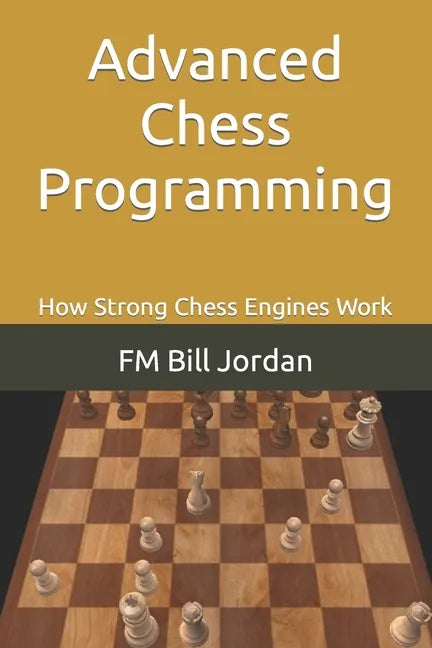 Advanced Chess Programming: How Strong Chess Engines Work - Paperback