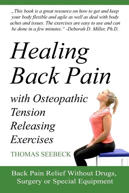 Healing Back Pain with Osteopathic Tension Releasing Exercises - Paperback