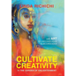 Cultivate Creativity: In the Garden of Enlightenment - Hardcover