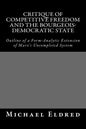 Critique of Competitive Freedom and the Bourgeois-Democratic State: Outline of a Form-Analytic Extension of Marx's Uncompleted System - Paperback
