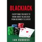Blackjack: Everything You Need To Know About Blackjack From Beginner To Expert - Paperback