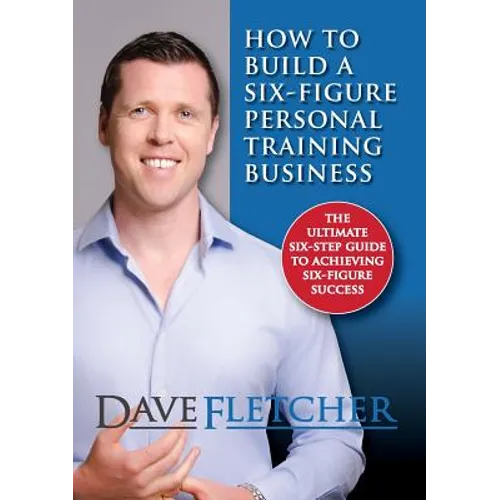 How to Build a Six-Figure Personal Training Business - Paperback