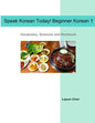 Speak Korean Today! Beginner Korean 1: Vocabulary, Grammar and Workbook - Paperback