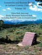 Cemeteries and Remote Burials in Larimer County, Colorado, Volume III: Estes Park Area and Rocky Mountain National Park, Including Park Property in Gr - Paperback