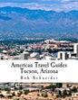 American Travel Guide: Tucson, Arizona - Paperback
