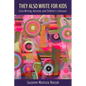They Also Write for Kids: Cross-Writing, Activism, and Children's Literature - Hardcover