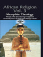 AFRICAN RELIGION Volume 3: Memphite Theology and Mystical Psychology - Paperback