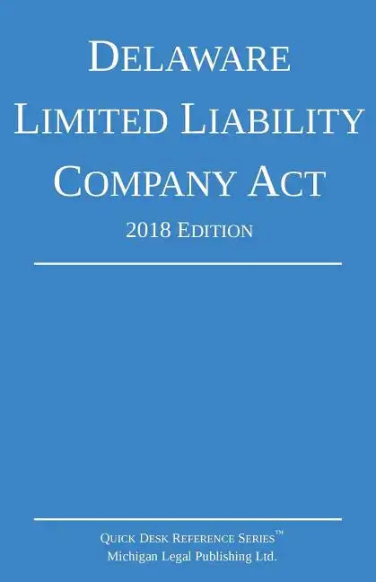 Delaware Limited Liability Company Act; 2018 Edition - Paperback