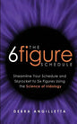 The Six Figure Schedule: Streamline Your Schedule and Skyrocket to Six Figures Using the Science of Iridology - Paperback