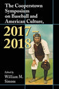 The Cooperstown Symposium on Baseball and American Culture, 2017-2018 - Paperback