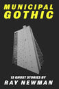 Municipal Gothic: Thirteen ghost stories - Paperback