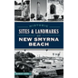 Historic Sites and Landmarks of New Smyrna Beach - Hardcover