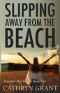 Slipping Away from the Beach: The Haunted Ship Trilogy Book Two - Paperback