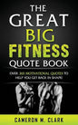 The Great Big Fitness Quote Book: Over 365 Motivational Quotes to Get Back in Shape! - Paperback
