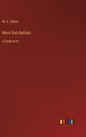 More Bab Ballads: in large print - Hardcover