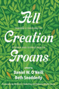 All Creation Groans: Toward a Theology of Disease and Global Health - Hardcover