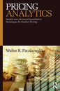 Pricing Analytics: Models and Advanced Quantitative Techniques for Product Pricing - Paperback