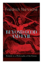BEYOND GOOD AND EVIL - Prelude to a Philosophy of the Future: The Critique of the Traditional Morality and the Philosophy of the Past - Paperback