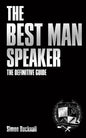 The Best Man Speaker: The Definitive Guide To The Best Man Speech - Paperback