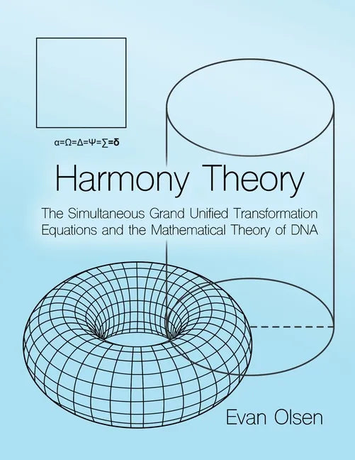Harmony Theory: The Simultaneous Grand Unified Transformation Equations and the Mathematical Theory of DNA - Paperback