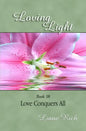 Loving Light Book 18, Love Conquers All - Paperback