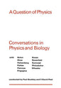 A Question of Physics: Conversations in Physics and Biology - Paperback