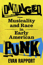 Damaged: Musicality and Race in Early American Punk - Paperback