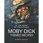 In the Heart of The Kitchen: Moby Dick Themed Recipes - Paperback