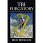 TBI Purgatory: Comes After Being in TBI Hell - Paperback