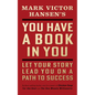 You Have a Book in You - Revised Edition: Let Your Story Lead You On a Path to Success - Paperback