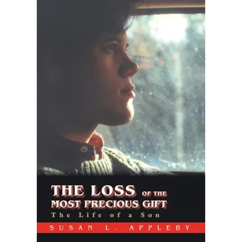 The Loss of the Most Precious Gift: The Life of a Son - Hardcover