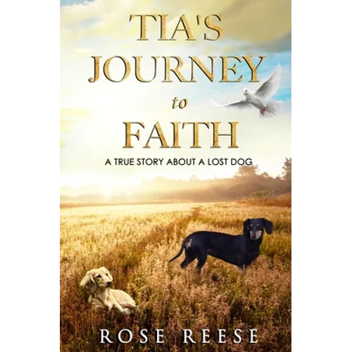 Tia's Journey to Faith: True Story About a Missing Dog - Paperback