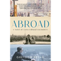 Abroad: A Novel of Cross-Cultural Encounters - Paperback