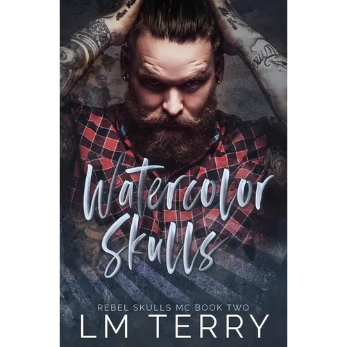 Watercolor Skulls: Rebel Skull MC Book Two - Paperback
