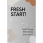Fresh Start - Small Group Bible Study - Paperback