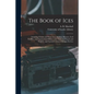 The Book of Ices: Including Cream and Water Ices, Sorbets, Mousses, Iced Soufflés, and Various Iced Dishes, With Names in French and Eng - Paperback